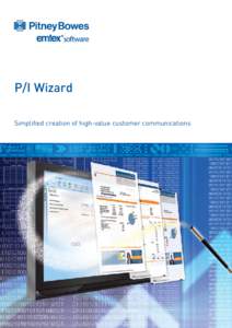 P/I Wizard Simplified creation of high-value customer communications P/I Wizard Like many organisations, you’re looking for more effective ways to improve the productivity of your mailstream. You want to streamline an