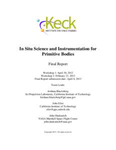 In Situ Science and Instrumentation for Primitive Bodies Final Report Workshop 1: April 30, 2012 Workshop 2: February 21, 2013 Final Report submission date: April 8, 2013