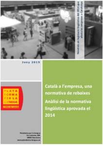 Novetats en legislació lingüística del 2014 que afecta les empreses a Catalunya Juny 2015 Català a l’empresa, una normativa de rebaixes