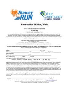 Ranney Run 5K Run/Walk When: Saturday September 17, 2016 5K 9:00 AM Start/Finish: Lions Club Park This is a chip timed race benefiting, Your Community Health Center. All participants will receive a cotton t-shirt. The 1s