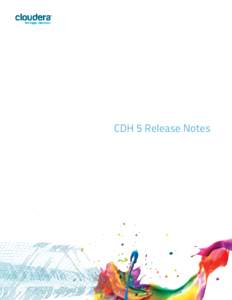 CDH 5 Release Notes  Important Notice (cCloudera, Inc. All rights reserved. Cloudera, the Cloudera logo, Cloudera Impala, and any other product or service names or slogans contained in this document are trad