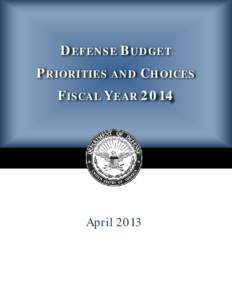DEFENSE BUDGET PRIORITIES AND CHOICES FISCAL YEAR 2014 April 2013