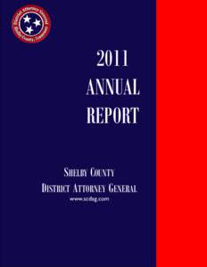 2011 ANNUAL REPORT SHELBY COUNTY DISTRICT ATTORNEY GENERAL www.scdag.com
