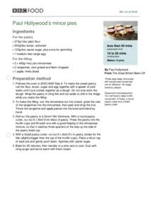bbc.co.uk/food  Paul Hollywood’s mince pies Ingredients For the pastry 375g/13oz plain flour