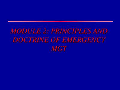 MODULE 2: PRINCIPLES AND DOCTRINE OF EMERGENCY MGT CEM & IEMS • CEM PROVIDES EMERGENCY