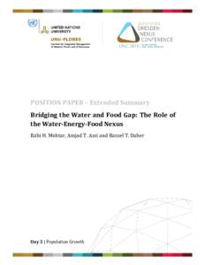 POSITION PAPER – Extended Summary Bridging the Water and Food Gap: The Role of the Water-Energy-Food Nexus Rabi H. Mohtar, Amjad T. Assi and Bassel T. Daher  Day 3 | Population Growth