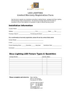 LED LIGHTING Limited Warranty Registration Form Use this form to register any installation using Deco Lighting fixtures equipped with Deco Lighting LED technology lamps and generators. The warranty coverage begins from t