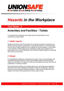 Hazards in the Workplace Fact Sheet: 9 Amenities and Facilities - Toilets It is essential that employees have ready access to toilet facilities for the maintenance of good health.