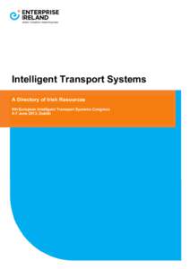 Intelligent Transport Systems A Directory of Irish Resources 9th European Intelligent Transport Systems Congress 4-7 June 2013, Dublin  WELCOME