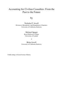 Accounting for Civilian Casualties: From the Past to the Future by Nicholas P. Jewell Division of Biostatistics and Department of Statistics University of California, Berkeley