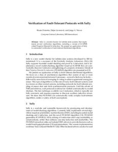 Verification of Fault-Tolerant Protocols with Sally Bruno Dutertre, Dejan Jovanovi´c, and Jorge A. Navas Computer Science Laboratory, SRI International Abstract. Sally is a model checker for infinite-state systems that 