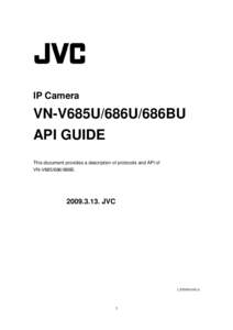 IP Camera  VN-V685U/686U/686BU API GUIDE This document provides a description of protocols and API of VN-V685/686/686B.