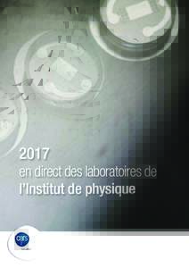 2017 en direct des laboratoires de l’Institut de physique www.cnrs.fr