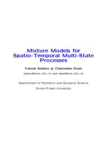 Mixture Models for Spatio-Temporal Multi-State Processes Farouk Nathoo & Charmaine Dean [removed] and [removed] Department of Statistics and Actuarial Science