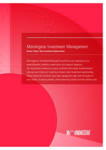 Morningstar Investment Management Access Today’s Best Investment Opportunities Morningstar’s Diversified Managed Accounts are your gateway to our asset allocation, portfolio construction and research expertise. Our d