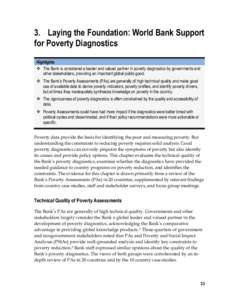 3. Laying the Foundation: World Bank Support for Poverty Diagnostics Highlights  The Bank is considered a leader and valued partner in poverty diagnostics by governments and other stakeholders, providing an important 