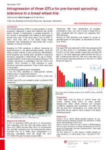 Agroscope | 2017  Introgression of three QTLs for pre-harvest sprouting tolerance in a bread wheat line Odile Moullet, Dario Fossati and Arnold Schori Field-Crop Breeding and Genetic Resources, Agroscope, Switzerland