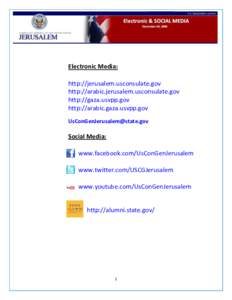 Electronic Media: http://jerusalem.usconsulate.gov http://arabic.jerusalem.usconsulate.gov http://gaza.usvpp.gov http://arabic.gaza.usvpp.gov [removed]