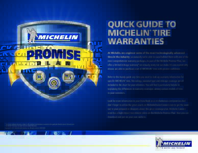 QUICK GUIDE TO MICHELIN TIRE WARRANTIES ®  At Michelin, we engineer some of the most technologically advanced