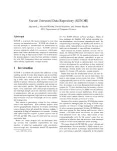 Secure Untrusted Data Repository (SUNDR) Jinyuan Li, Maxwell Krohn∗, David Mazi`eres, and Dennis Shasha NYU Department of Computer Science Abstract SUNDR is a network file system designed to store data