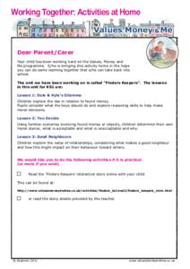 Working Together: Activities at Home Values, Money & Me Dear Parent/Carer Your child has been working hard on the Values, Money and Me programme. S/he is bringing this activity home in the hope you can do some learning t