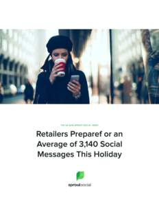 THE Q4 2016 SPROUT SOCIAL INDEX  Retailers Prepare for an Average of 3,140 Social Messages This Holiday