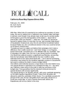 California Race May Expose Ethnic Rifts February 24, 2009 By Josh Kurtz Roll Call Staff  With Rep. Hilda Solis (D) expected to be confirmed as secretary of Labor