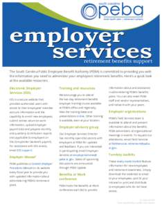 employer services retirement benefits support The South Carolina Public Employee Benefit Authority (PEBA) is committed to providing you with the information you need to administer your employees’ retirement benefits. H