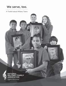 We serve, too. A Toolkit about Military Teens National Military Family Association Toolkit |  1