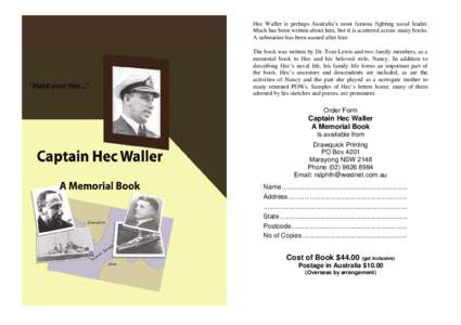 Hec Waller is perhaps Australia’s most famous fighting naval leader. Much has been written about him, but it is scattered across many books. A submarine has been named after him The book was written by Dr. Tom Lewis an
