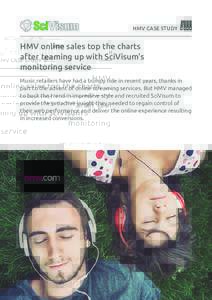 HMV CASE STUDY  HMV online sales top the charts after teaming up with SciVisum’s monitoring service Music retailers have had a bumpy ride in recent years, thanks in