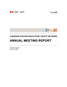 CANADIAN AVIATION EXECUTIVES’ SAFETY NETWORK  ANNUAL MEETING REPORT Toronto, Ontario April 19, 2004