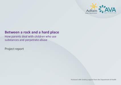 Between a rock and a hard place How parents deal with children who use substances and perpetrate abuse Project report