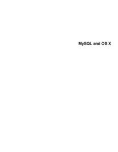 MySQL and OS X  Abstract This is the MySQL OS X extract from the MySQL 5.7 Reference Manual. For legal information, see the Legal Notices. For help with using MySQL, please visit either the MySQL Forums or MySQL Mailing