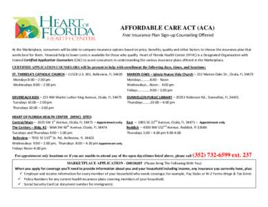 AFFORDABLE CARE ACT (ACA) Free Insurance Plan Sign-up Counseling Offered At the Marketplace, consumers will be able to compare insurance options based on price, benefits, quality and other factors to choose the insurance