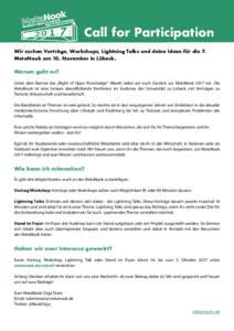 Call for Participation Wir suchen Vorträge, Workshops, Lightning Talks und deine Ideen für die 7. MetaNook am 10. November in Lübeck. Worum geht es? Unter dem Banner der „Night of Open Knowledge“ (Nook) laden wir