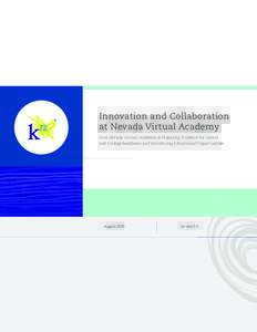 Innovation and Collaboration at Nevada Virtual Academy How Nevada Virtual Academy Is Preparing Students for Career and College Readiness and Introducing Educational Opportunities  August 2015