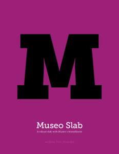 Museo Slab A robust slab with Museo’s friendliness exljbris Font Foundry  M