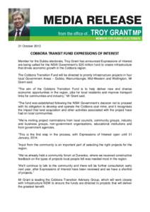 31 OctoberCOBBORA TRANSIT FUND EXPRESSIONS OF INTEREST Member for the Dubbo electorate, Troy Grant has announced Expressions of Interest are being called for the NSW Government’s $20 million fund to create infra