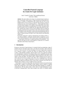 Controlled Natural Language in a Game for Legal Assistance John J. Camilleri, Gordon J. Pace and Michael Rosner University of Malta Abstract This paper addresses the design of an automated legal assistant capable of perf