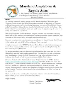 Maryland Amphibian & Reptile Atlas A Joint Project of The Natural History Society of Maryland, Inc. & the Maryland Department of Natural Resources June 2012 Newsletter