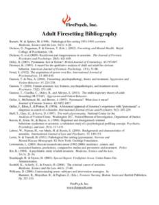 Adult Firesetting Bibliography Barnett, W. & Spitzer, MPathological fire-setting: a review. Medicine, Science and the Law. 34(1): 4-20. Dickens, G., Sugarman, P. & Gannon, T. (EdsFiresetti