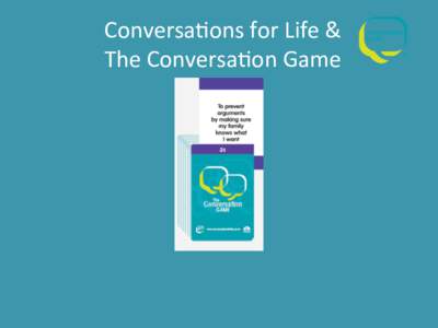 Conversa)ons	
  for	
  Life	
  &	
   The	
  Conversa)on	
  Game	
   The	
  History	
  and	
  Development	
  of	
  	
   the	
  Conversa6on	
  Game	
   •  It	
  Began	
  with	
  Coda	
  Alliance	
 