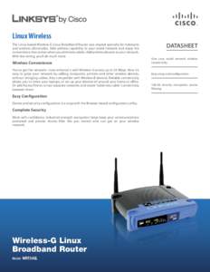 Linux Wireless The Linux-based Wireless-G Linux Broadband Router was created specially for hobbyists and wireless aficionados. Add wireless capability to your wired network and enjoy the convenience that comes when you e