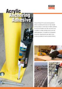 Acrylic Anchoring Adhesive Simpson Strong-Tie ® acrylic anchoring adhesive delivers consistent performance for high-strength