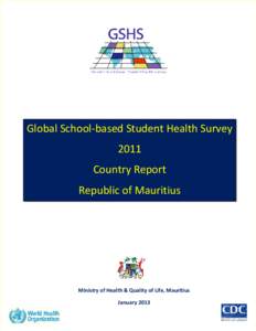 Global School-based Student Health Survey 2011 Country Report Republic of Mauritius  Ministry of Health & Quality of Life, Mauritius