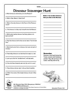 NAME ______________________________________  Dinosaur Scavenger Hunt 1. Which dinosaurs welcomed you to the Museum?  _________________________________