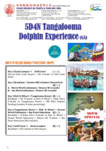 5D4N Tangalooma Dolphin Experience (GA) Day 1 Kuala Lumpur Gold CoastArrival Gold Coast Airport > SIC transfer to Gold Coast