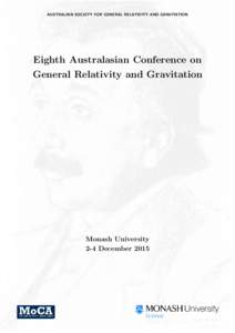 AUSTRALIAN SOCIETY FOR GENERAL RELATIVITY AND GRAVITATION  Eighth Australasian Conference on General Relativity and Gravitation  Monash University