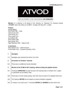 ATVOD MinutesMinutes of a meeting of the Board of the Authority for Television On Demand Limited (“ATVOD”) held at the offices of the BBFC, Tuesday 24th May 2011, 2.30pm Present: ATVOD Board: